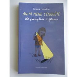 Anita mène l'enquete Le parapluie à fleurs - Norma Huidobro