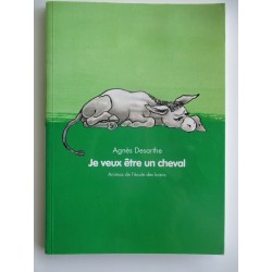 Je veux etre un cheval - Agnès Desarthe