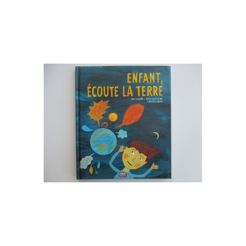 Enfant, écoute la terre - Annie Berthelot et Eric Simard