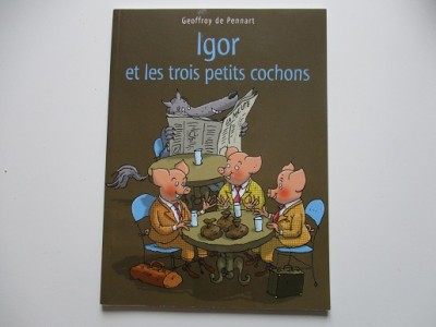 Igor et les trois petits cochons - Geoffroy de Pennart