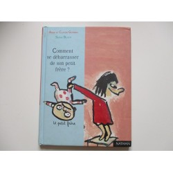 Comment se débarrasser de son petit frère? - Anne et Claude Gutman