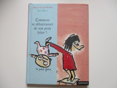 Comment se débarrasser de son petit frère? - Anne et Claude Gutman