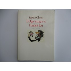 L'ogre maigre et l'enfant fou - Sophie Chérer