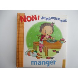 Non ! Je ne veux pas manger - E Beaumont