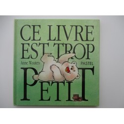 Ce livre est trop petit - Anne Wouters