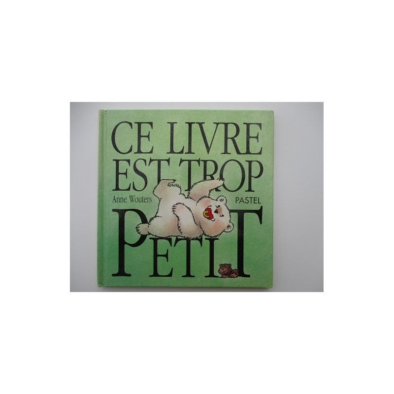 Ce livre est trop petit - Anne Wouters