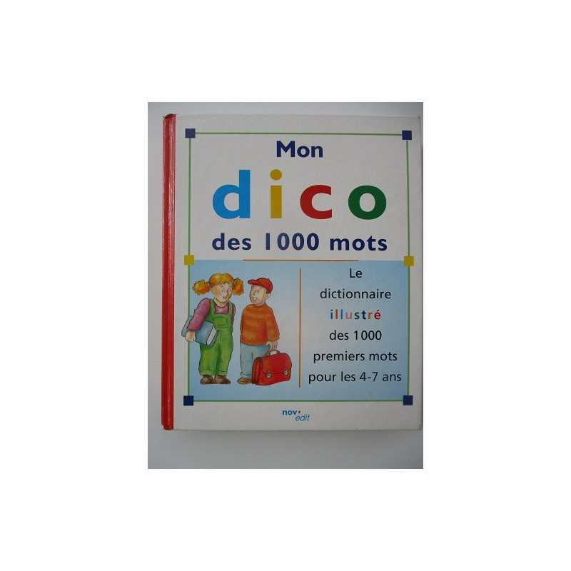 Mon dico des 1000 mots - dictionnaire pour les 4 -7 ans